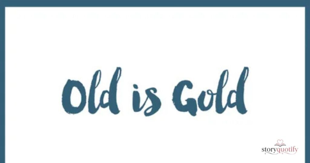 best-old-is-gold-quotes